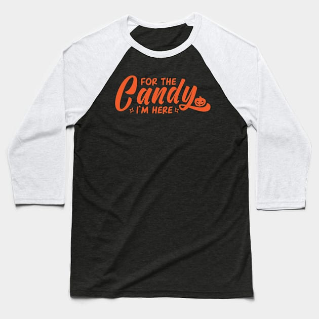 For the candy i'm here Baseball T-Shirt by O2Graphic